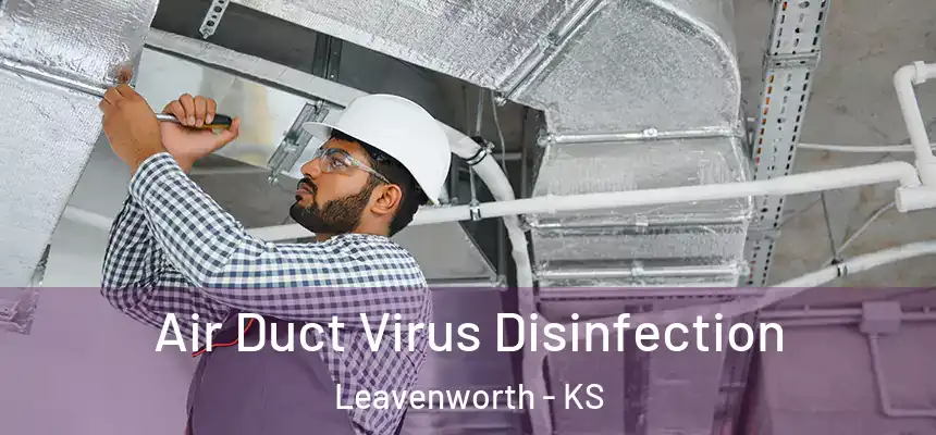  Air Duct Virus Disinfection Leavenworth - KS