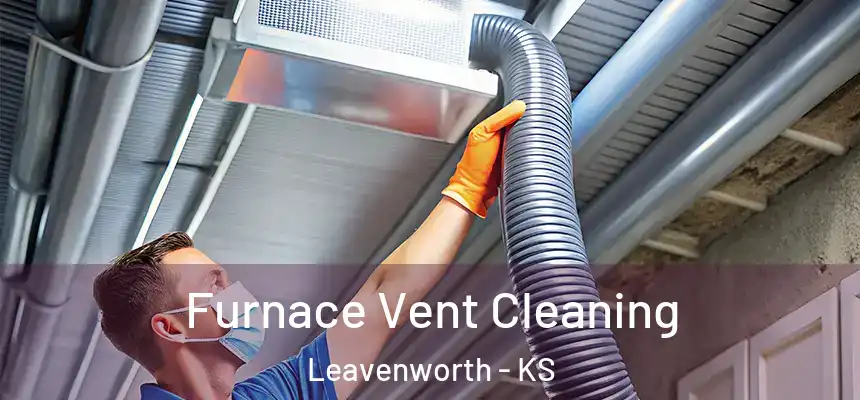  Furnace Vent Cleaning Leavenworth - KS