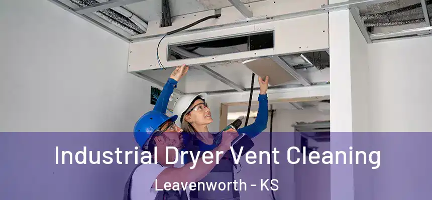 Industrial Dryer Vent Cleaning Leavenworth - KS