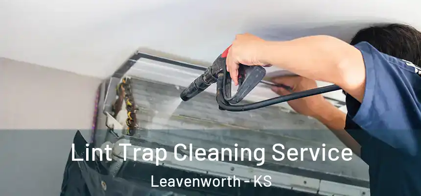 Lint Trap Cleaning Service Leavenworth - KS