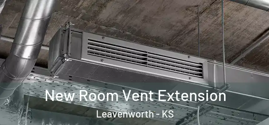 New Room Vent Extension Leavenworth - KS