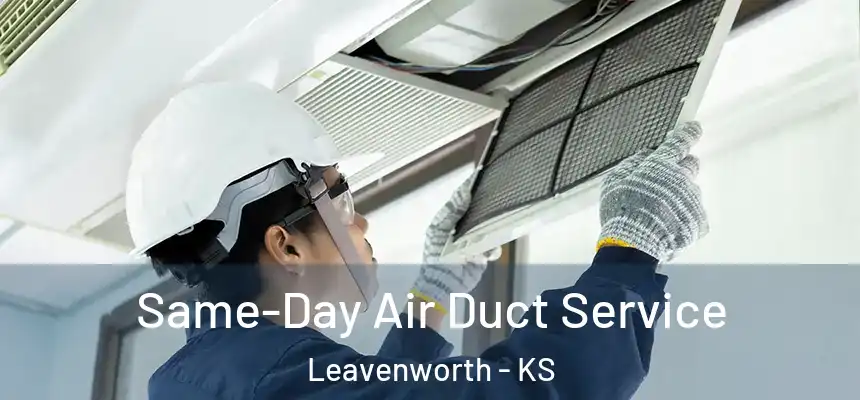 Same-Day Air Duct Service Leavenworth - KS