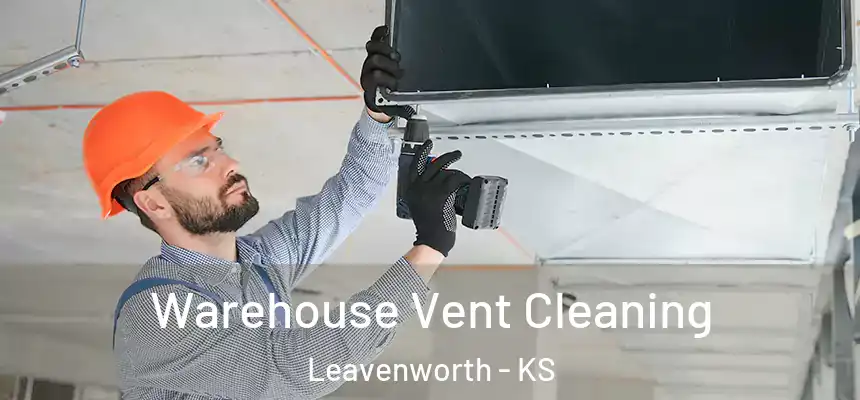 Warehouse Vent Cleaning Leavenworth - KS
